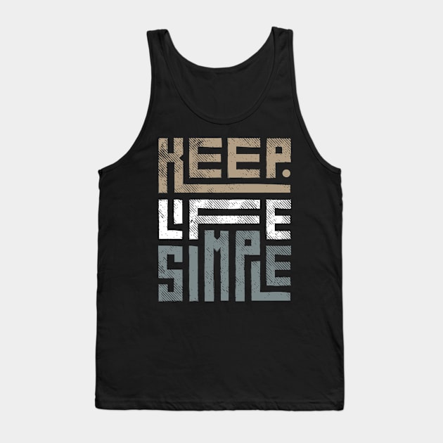 Keep Life Simple 1 Tank Top by Arch City Tees